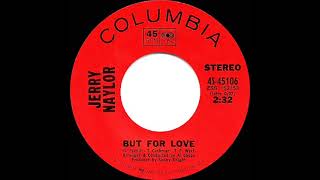 1970 HITS ARCHIVE But For Love  Jerry Naylor stereo 45 [upl. by Annecorinne]