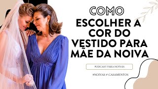 Como Escolher a Cor do Vestido para Mãe da Noiva [upl. by Adirem]