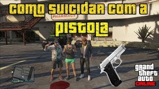 GTA 5 Online VÍDEO INÚTIL OU NÃO  Como Suicidar com a Pistola [upl. by Emarej403]