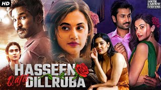 Hassen Qatil Dilruba 2024 South Blockbuster Full Hindi Dubbed Movie Taapsee Pannu Aadi Pinisetty [upl. by Einre]