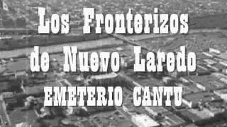 Los Fronterizos de Nuevo Laredo  Emeterio Cantuwmv [upl. by Alim]