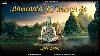 Bholenath Ki Wajah Se  Akki Kalyans Exclusive Mahashivratri Song  Lofi Song  Shiv Bhajan [upl. by Eivad]