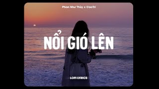 ♬ Nổi Gió Lên  Phan Như Thùy x CaoTri  Lofi Lyrics  Mặc Kệ Thôi Mình Yêu Một Ai Là Mong Gần Bên [upl. by Harriot]