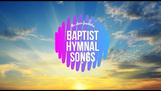 BAPTIST HYMNAL SONG FAVORITES  Compilation of LBC Choir  Audio [upl. by Naitsyrk]