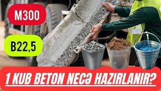 İnşaat Dərsləri1 Kub Betonun TərkibiM300B225 Marka Beton Necə Hazırlanır [upl. by Haram]