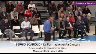 Clinic SERGIO SCARIOLO Seleccionador de España Senior LA FORMACIÓN EN LA CANTERA Minicopa 2017 [upl. by Alecram]