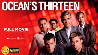 Oceans Thirteen Heist Movie  George Clooney Brad Pitt Oceans Thirteen Full Movie Review amp Story [upl. by Aneeres]