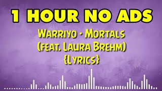 1 Hour Warriyo  Mortals feat Laura Brehm Lyrics  NCS [upl. by Knowle]