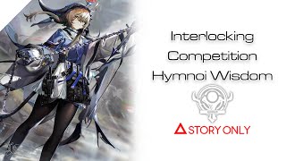 【Arknights】Interlocking Competition Hymnoi Wisdom  Story Collection [upl. by Arimaj]