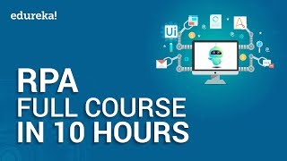 Robotic Process Automation Full Course  10 Hours  RPA Tutorial For Beginners  Edureka [upl. by Sudnor]