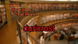 What does duricrust mean [upl. by Helgeson]