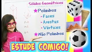 Estude Comigo  Sólidos Geométricos Poliedros Vértices Arestas e Faces [upl. by Gracia]