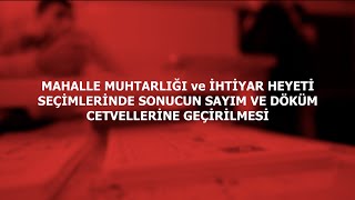 MAHALLE MUHTARLIĞI ve İHTİYAR HEYETİ SEÇİMLERİNDE SONUCUN SAYIM ve DÖKÜM CETVELLERİNE GEÇİRİLMESİ [upl. by Atonsah]