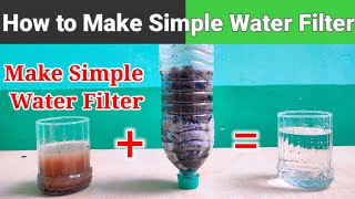 Make a Simple Water Filter  Homemade Water Filter  DIY Water Filter [upl. by Amir891]