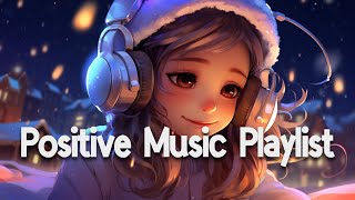 Positive Vibes Music 🌻 Top 100 Chill Out Songs Playlist  Romantic English Songs With Lyrics [upl. by Britton]