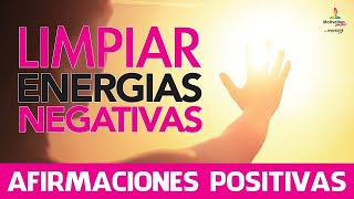 Limpiar ENERGIAS NEGATIVAS💫  Eliminar MALAS ENERGIAS con AFIRMACIONES POSITIVAS  Motivacion Online [upl. by Anekahs]