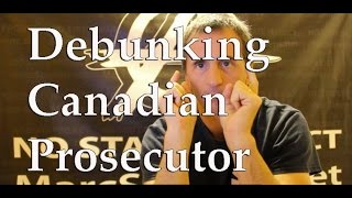 Debunking Canadian Prosecutor  No Evidence Only Logical Fallacies [upl. by Kathi]