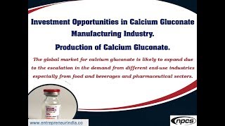 Investment Opportunities in Calcium Gluconate Manufacturing Industry [upl. by Ahtiekal]