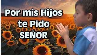 Dejo a mis hijos en tus Manos Señor  Oración por los Hijos e Hijas [upl. by Derk]