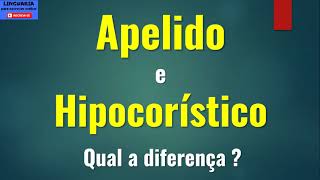 APELIDO e HIPOCORÍSTICO qual a diferença onomástica antroponímia [upl. by Sukhum564]