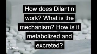 How does Dilantin work What is the mechanism How is it metabolized and excreted [upl. by Hendry]