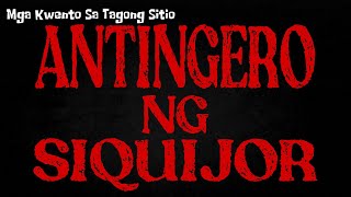 ANTINGERO NG SIQUIJOR  TRUE STORY [upl. by Nyleuqcaj]