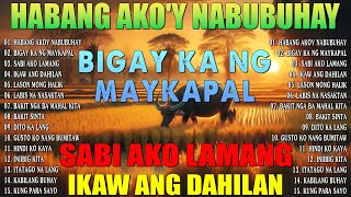 HABANG AKOY NABUBUHAY  Best Nonstop Pamatay Puso Love Song Collection Playlist 2024 [upl. by Ylrehs251]