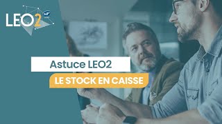 Astuce LEO2  le stock en caisse [upl. by Anale]