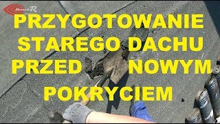 Jak przygotować dach przed nowym pokryciem usuwanie pęcherzy wyrównanie dachu MarekR Dekarz JP [upl. by Mehalick]