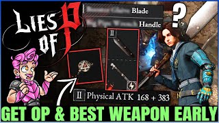 Lies of P  4 Best MOST POWERFUL Weapons You NEED Early  How to Get POWERFUL Fast amp OP Build Guide [upl. by Leighland]