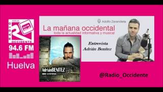 Entrevista a Adrián Benítez adrianbenitez13 en RadioOccidente Huelva 946 Fm [upl. by Glennis]