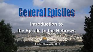 General Epistles 2 Introduction and Authorship of the Epistle to the Hebrews [upl. by Gnik]