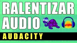 REDUCIR VELOCIDAD AUDIO  AUDACITY [upl. by Ahlgren423]