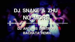 Dj Snake amp Zhu  No More Dj Antonis Dimitriou Bachata Remix [upl. by Saitam]