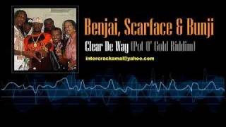 Benjai Scarface amp Bunji  Clear De Way Pot O Gold Riddim Soca 2005 [upl. by Sarena]