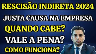 RESCISÃO INDIRETA 2024 COMO FUNCIONA  DEMORA  VALE A PENA  PARO DE TRABALHAR  DIREITOS [upl. by Gally]