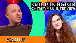 American Reacts  KARL PILKINGTON Chatty Man INTERVIEW [upl. by Roper]