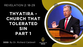 Thyatira  Church That Tolerated Sin  Part 1  Revelation 2 1829 [upl. by Frayda456]