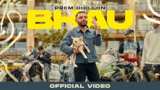 BHAU OFFICIAL VIDEO PREM DHILLON  SNAPPY  LATEST PUNJABI SONGS 2024 [upl. by Heigl]