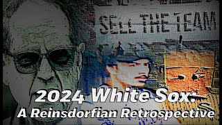 2024 White Sox A Reinsdorfian Retrospective [upl. by Garey898]