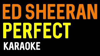 Ed Sheeran  Perfect Karaoke [upl. by Ragland716]