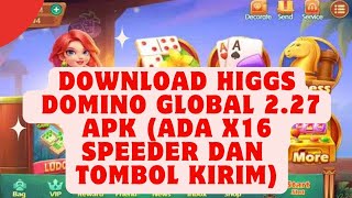 Download Higgs Domino Global 227 APK Ada x16 Speeder dan Tombol Kirim [upl. by Boardman]