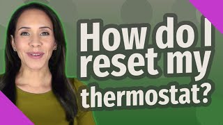 How do I reset my thermostat [upl. by Edgardo]