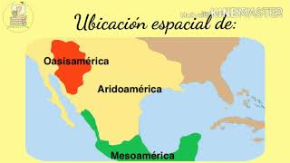 ubicación espacial de Aridoamérica Oasisamérica y Mesoamérica [upl. by Phil]