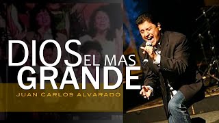 Dios El Mas Grande  En Vivo  Juan Carlos Alvarado [upl. by Ehcrop544]