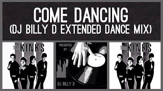 The Kinks  Come Dancing DJ Billy D Extended Dance Mix [upl. by Bury703]