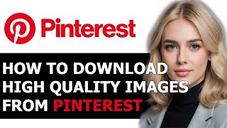 How to Get HighQuality Images from Pinterest 2024 FULL GUIDE [upl. by Yelroc841]