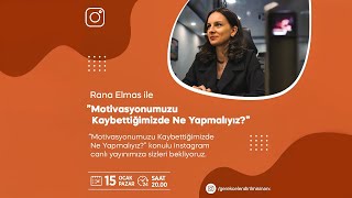 Motivasyonumuzu Kaybettiğimizde Ne Yapmalıyız  Rana Elmas [upl. by Nesyt]