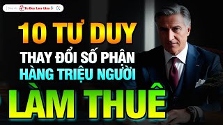 10 TƯ DUY THAY ĐỔI SỐ PHẬN HÀNG TRIỆU NGƯỜI LÀM THUÊ  NÊN NGHE 1000 LẦN  Tư Duy Làm Giàu [upl. by Seligman585]