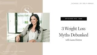 388 3 Weight Loss Myths Debunked with Laura Hinton [upl. by Eneryc]